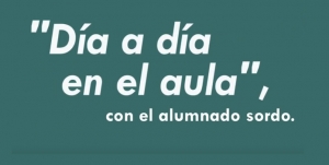 Día a día con el alumnado sordo