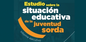 Estudio sobre la situación educativa de la juventud sorda en España